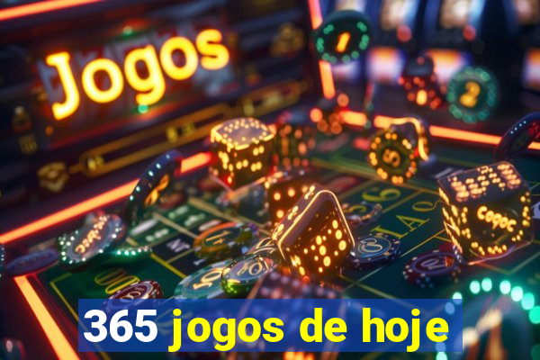 365 jogos de hoje